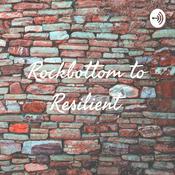 Podcast Rockbottom to Resilient