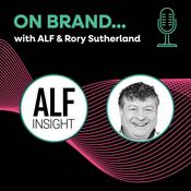 Podcast On Brand with ALF & Rory Sutherland