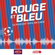 Podcast Rouge et Bleu, le podcast 100% SM Caen