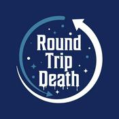 Podcast Round Trip Death Podcast