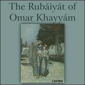 Podcast Rubáiyát of Omar Khayyám, Collected Translations by Omar Khayyám (1048 - 1131)