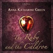 Podcast Ruby and the Caldron, The by Anna Katharine Green (1864 - 1935)