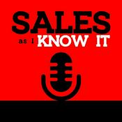 Podcast SALES as I KNOW IT!