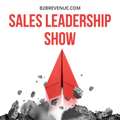 Podcast Sales Leadership & Management Show - For B2B Sales Leaders