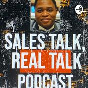 Podcast Sales Talk, Real Talk with Rodney R. Fisher
