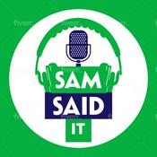Podcast Sam Said It.