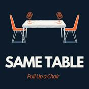 Podcast Same Table: Pull Up A Chair