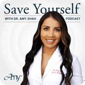 Podcast Save Yourself With Dr. Amy Shah