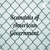 Podcast Scandals of American Government