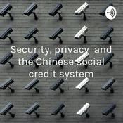 Podcast Security, privacy and the Chinese social credit system