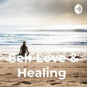 Podcast Self Love Dealing & Healing