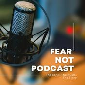 Podcast Fear Not - The Band, The Music, The Stories