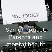 Podcast Senior Project, Parents and mental health