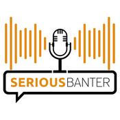 Podcast Serious Banter