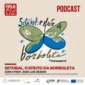 Podcast Setúbal, o efeito da borboleta