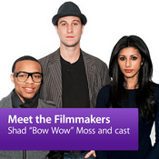Podcast Shad “Bow Wow” Moss and cast: Meet the Filmmakers