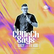 Podcast Church Says WKLY with Fr. Rob | Shalom World