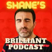 Podcast Shane's Brilliant Podcast