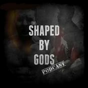 Podcast Shaped By Gods Podcast