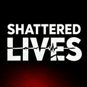 Podcast Shattered Lives