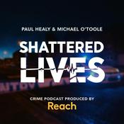 Podcast Shattered Lives