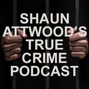 Podcast Shaun Attwoods True Crime Podcast