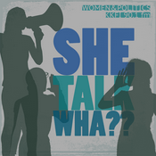 Podcast She Talk Wha?