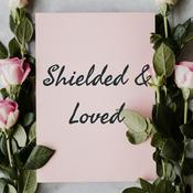 Podcast Shielded & Loved🤎