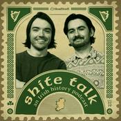 Podcast Shite Talk: An Irish History Podcast