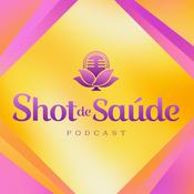 Podcast Shot de Saúde