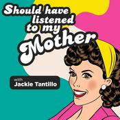 Podcast Should Have Listened to My Mother Podcast