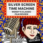 Podcast Silver Screen Time Machine - Wendy's Classic Film Review