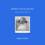 Podcast Sixteen, Clumsy and Shy That's The Story Of My Life Audiobook