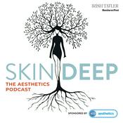 Podcast Skin Deep - The Aesthetics Podcast with Irish Tatler