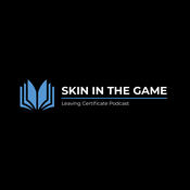 Podcast Skin in the Game - Leaving Certificate Podcast