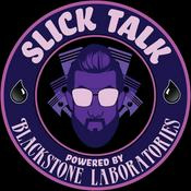 Podcast Slick Talk: Powered By Blackstone Laboratories