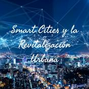 Podcast Smart Cities y la Revitalización Urbana