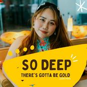 Podcast So Deep, There's Gotta Be Gold