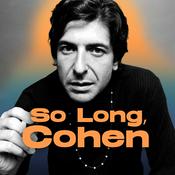 Podcast So Long, Cohen. Beautiful Loser und Weltstar Leonard Cohen