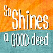 Podcast So Shines a Good Deed