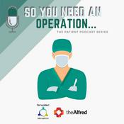 Podcast So You Need an Operation - Patient Information Podcast Series