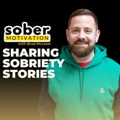 Podcast Sober Motivation: Sharing Sobriety Stories