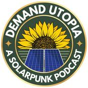 Podcast Demand Utopia: A Solarpunk Podcast