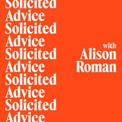 Podcast Solicited Advice with Alison Roman