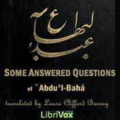 Podcast Some Answered Questions by Abdu’l-Bahá ‘Abbás (1844 - 1921)