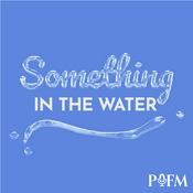 Podcast Something in the Water