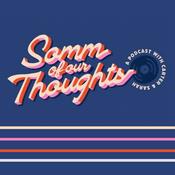 Podcast Somm Of Our Thoughts : A Wine, Food, Music, and Friends Podcast