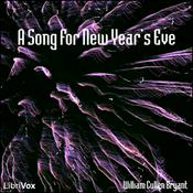 Podcast Song For New Year's Eve, A by William Cullen Bryant (1794 - 1878)