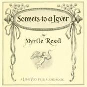 Podcast Sonnets to a Lover by Myrtle Reed (1874 - 1911)