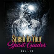 Podcast Speak to Your Spirit Guides